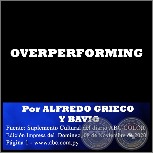OVERPERFORMING - Por ALFREDO GRIECO Y BAVIO - Domingo, 08 de Noviembre de 2020